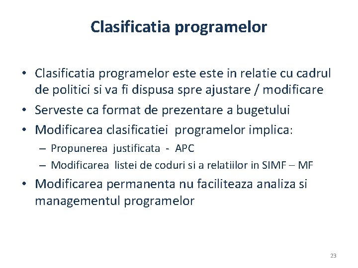 Clasificatia programelor • Clasificatia programelor este in relatie cu cadrul de politici si va