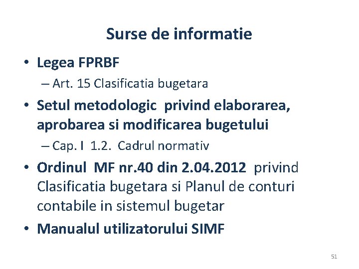 Surse de informatie • Legea FPRBF – Art. 15 Clasificatia bugetara • Setul metodologic Surse de informatie • Legea FPRBF – Art. 15 Clasificatia bugetara • Setul metodologic