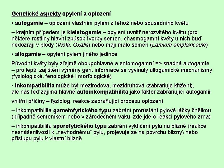 Genetické aspekty opylení a oplození • autogamie – oplození vlastním pylem z téhož nebo