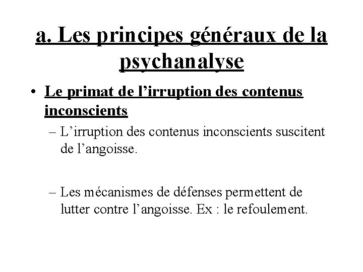 a. Les principes généraux de la psychanalyse • Le primat de l’irruption des contenus