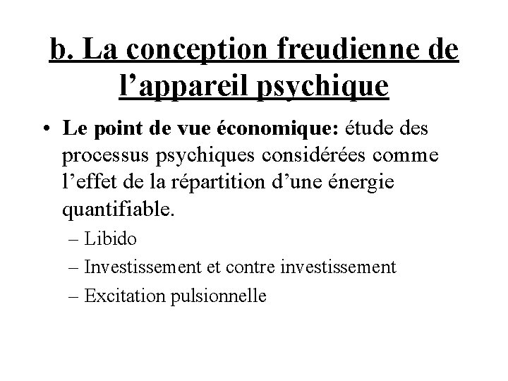 b. La conception freudienne de l’appareil psychique • Le point de vue économique: étude