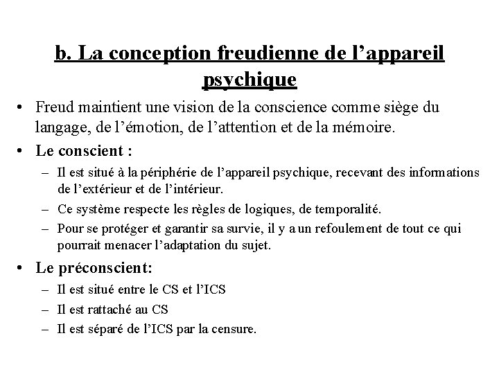 b. La conception freudienne de l’appareil psychique • Freud maintient une vision de la