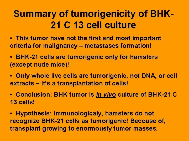 Summary of tumorigenicity of BHK 21 C 13 cell culture • This tumor have