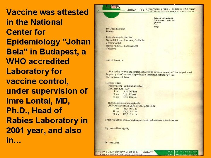 Vaccine was attested in the National Center for Epidemiology ”Johan Bela” in Budapest, a