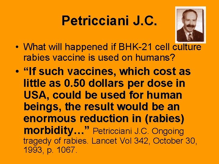 Petricciani J. C. • What will happened if BHK-21 cell culture rabies vaccine is