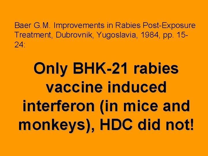 Baer G. M. Improvements in Rabies Post-Exposure Treatment, Dubrovnik, Yugoslavia, 1984, pp. 1524: Only