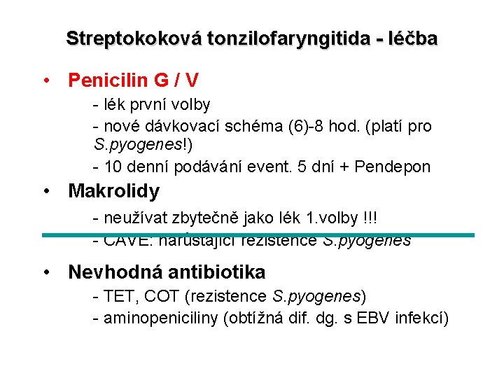 Streptokoková tonzilofaryngitida - léčba • Penicilin G / V - lék první volby -