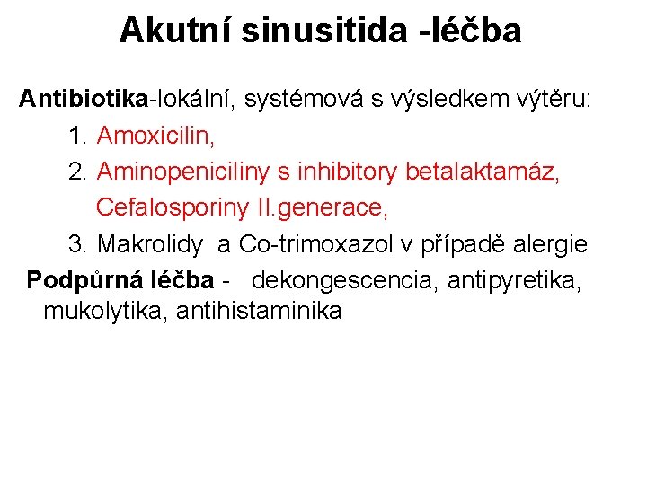 Akutní sinusitida -léčba Antibiotika-lokální, systémová s výsledkem výtěru: 1. Amoxicilin, 2. Aminopeniciliny s inhibitory