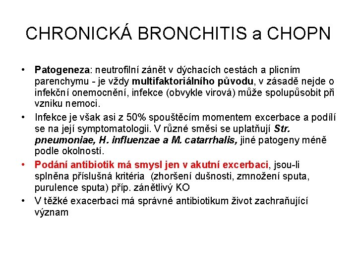 CHRONICKÁ BRONCHITIS a CHOPN • Patogeneza: neutrofilní zánět v dýchacích cestách a plicním parenchymu