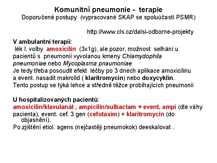 Komunitní pneumonie - terapie Doporučené postupy (vypracované SKAP se spoluúčastí PSMR) http: //www. cls.