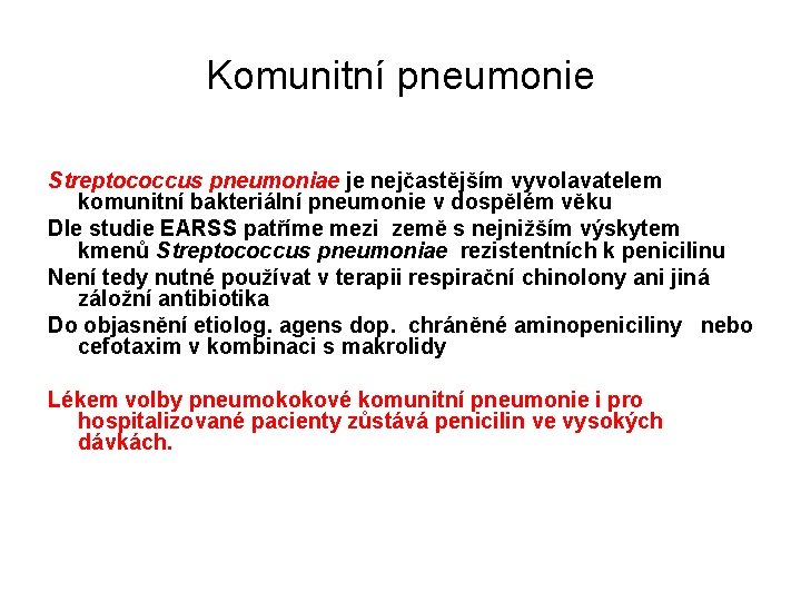 Komunitní pneumonie Streptococcus pneumoniae je nejčastějším vyvolavatelem komunitní bakteriální pneumonie v dospělém věku Dle