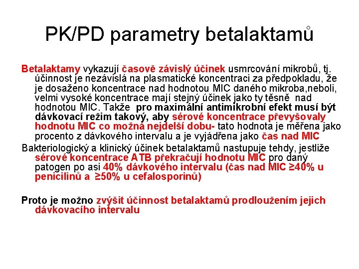 PK/PD parametry betalaktamů Betalaktamy vykazují časově závislý účinek usmrcování mikrobů, tj. účinnost je nezávislá