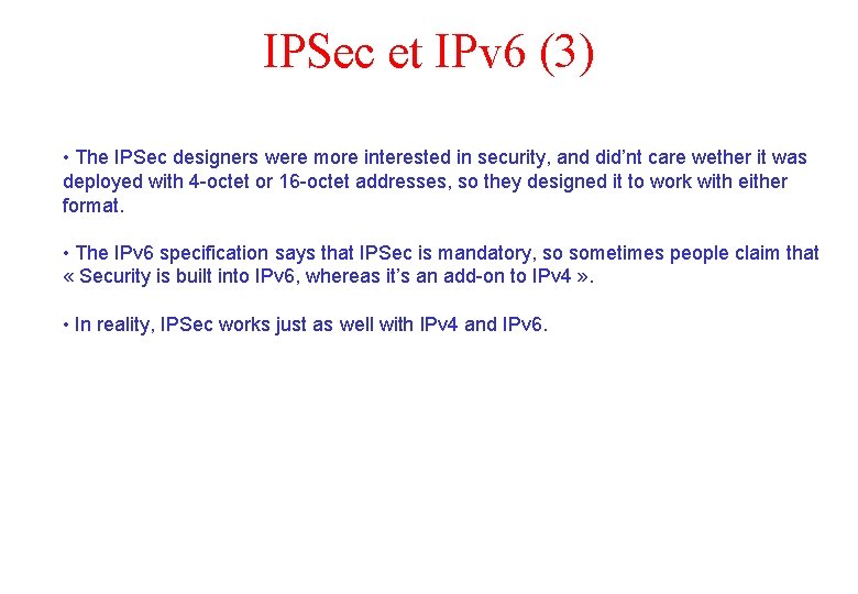 IPSec et IPv 6 (3) • The IPSec designers were more interested in security,