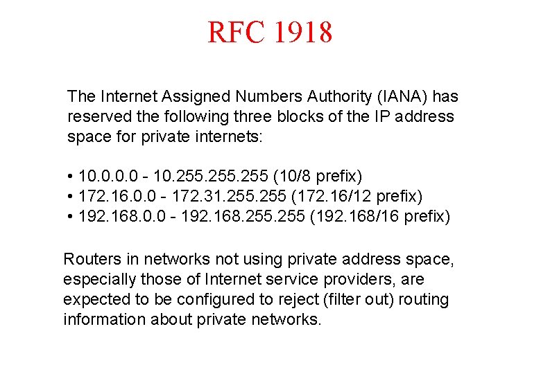 RFC 1918 The Internet Assigned Numbers Authority (IANA) has reserved the following three blocks