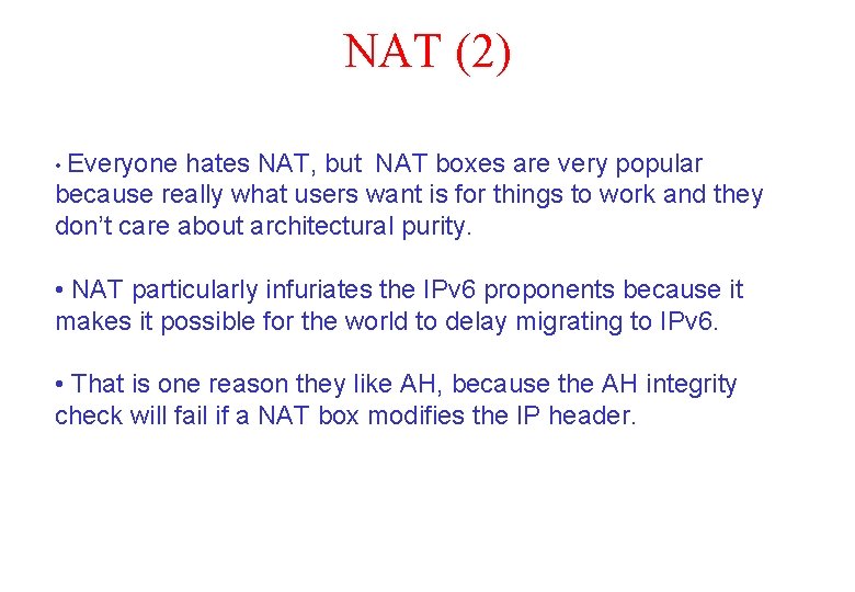 NAT (2) • Everyone hates NAT, but NAT boxes are very popular because really