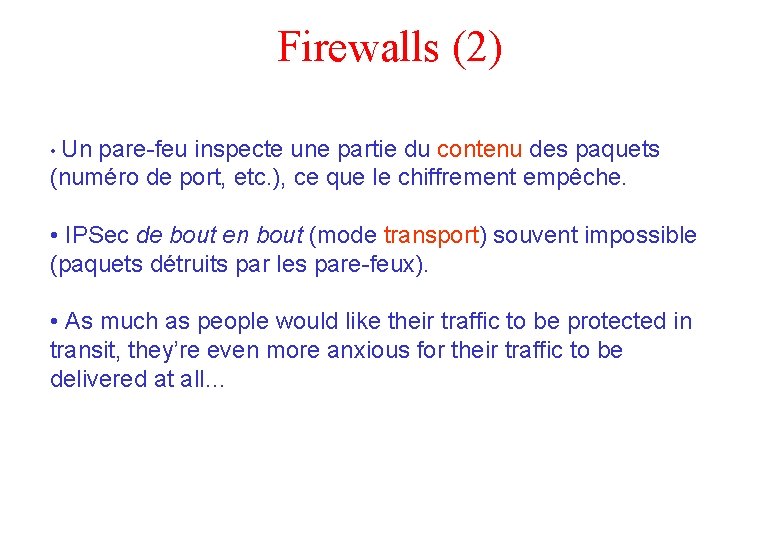 Firewalls (2) • Un pare-feu inspecte une partie du contenu des paquets (numéro de