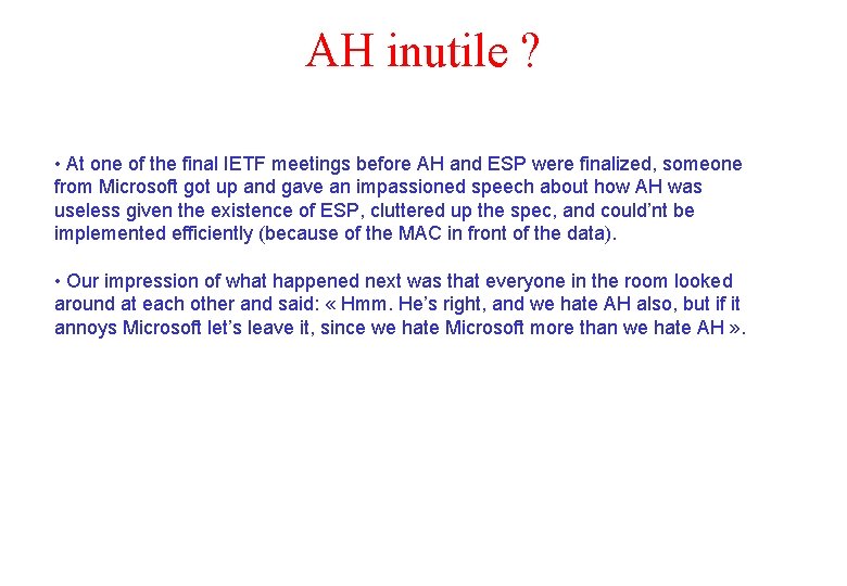 AH inutile ? • At one of the final IETF meetings before AH and