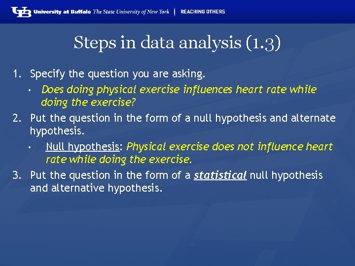 Steps in data analysis (1. 3) 1. Specify the question you are asking. •