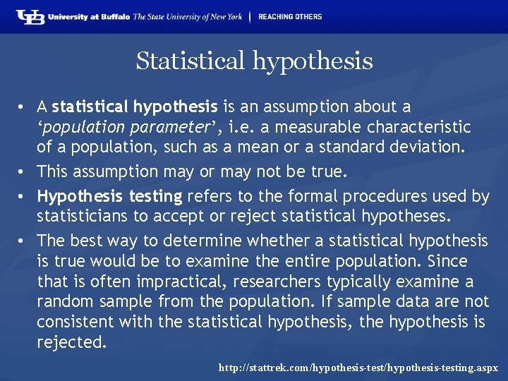 Statistical hypothesis • A statistical hypothesis is an assumption about a ‘population parameter’, i.
