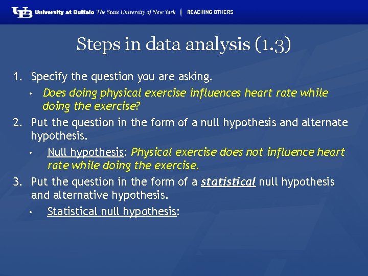 Steps in data analysis (1. 3) 1. Specify the question you are asking. •