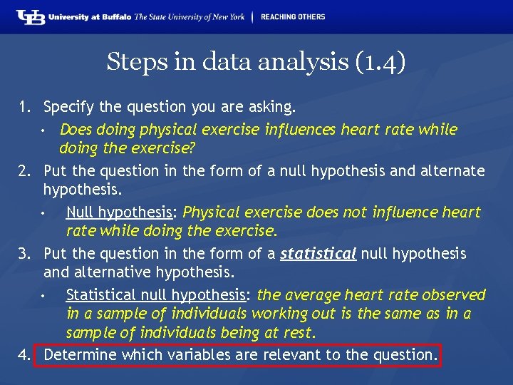 Steps in data analysis (1. 4) 1. Specify the question you are asking. •