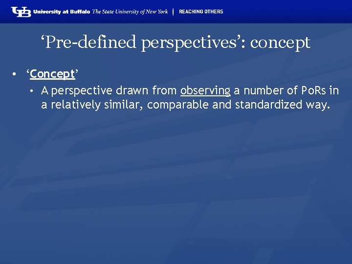 ‘Pre-defined perspectives’: concept • ‘Concept’ • A perspective drawn from observing a number of