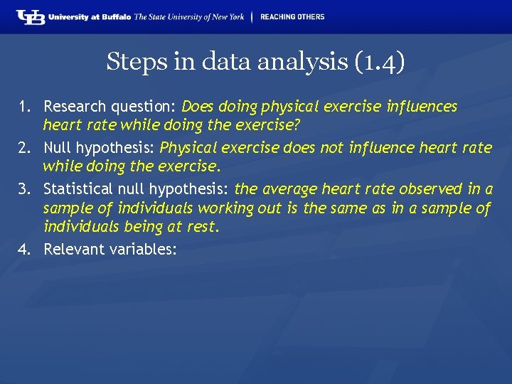 Steps in data analysis (1. 4) 1. Research question: Does doing physical exercise influences