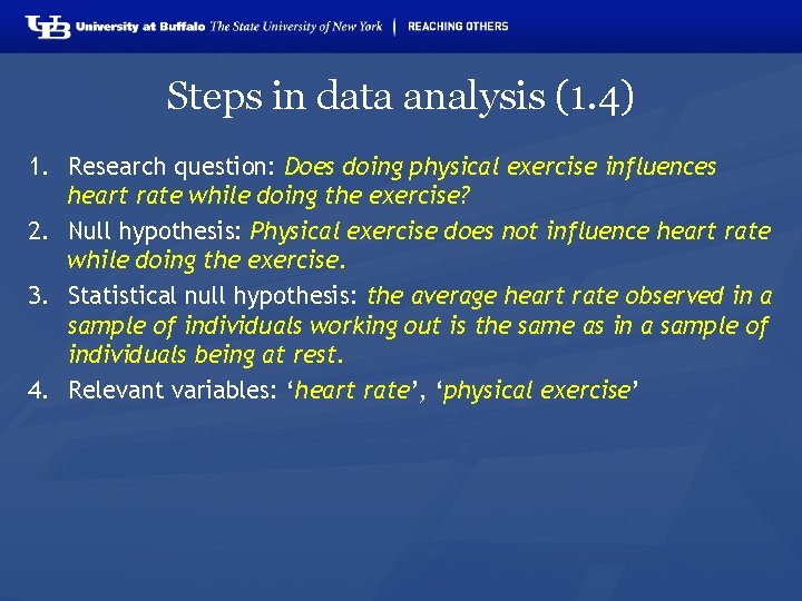 Steps in data analysis (1. 4) 1. Research question: Does doing physical exercise influences