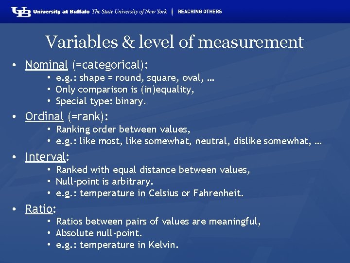 Variables & level of measurement • Nominal (=categorical): • e. g. : shape =