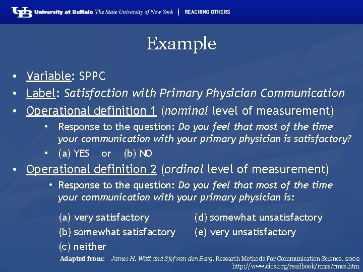 Example • Variable: SPPC • Label: Satisfaction with Primary Physician Communication • Operational definition