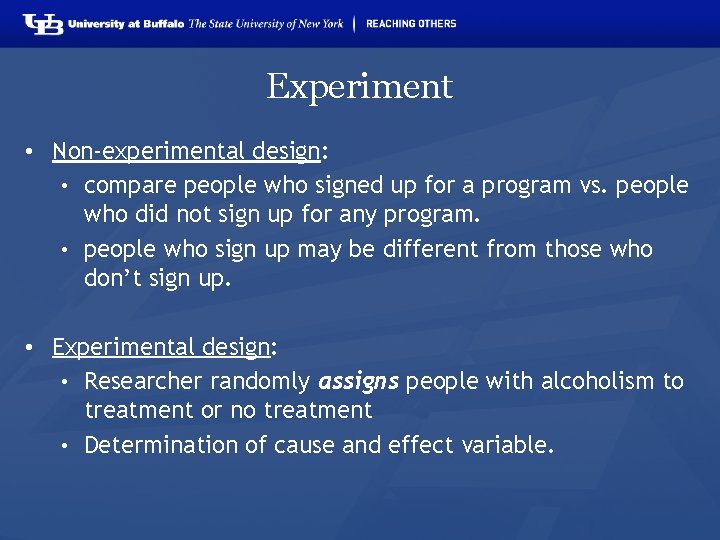 Experiment • Non-experimental design: • compare people who signed up for a program vs.