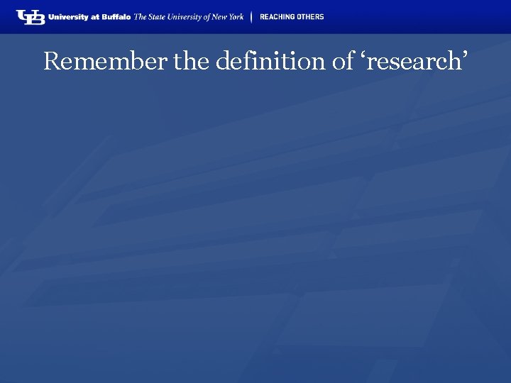 Remember the definition of ‘research’ 