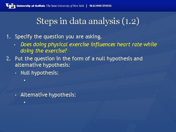 Steps in data analysis (1. 2) 1. Specify the question you are asking. •