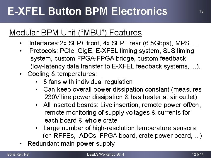 E-XFEL Button BPM Electronics 13 Modular BPM Unit (“MBU”) Features • • Interfaces: 2