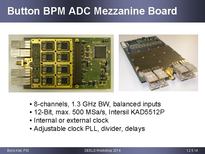 Button BPM ADC Mezzanine Board • 8 -channels, 1. 3 GHz BW, balanced inputs