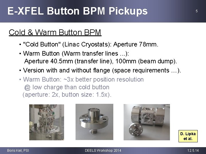 E-XFEL Button BPM Pickups 5 Cold & Warm Button BPM • "Cold Button" (Linac