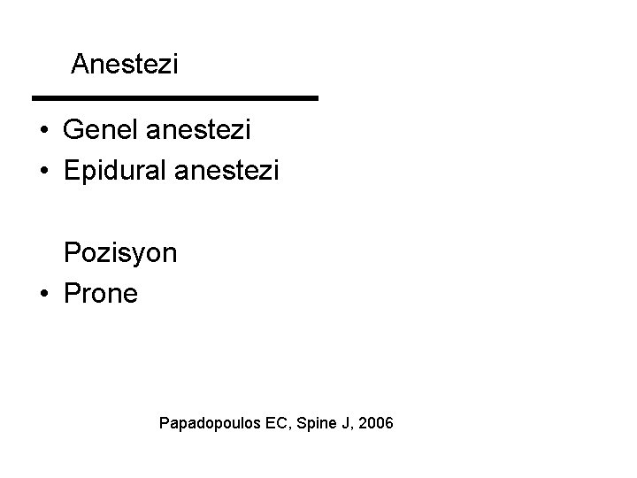 Anestezi • Genel anestezi • Epidural anestezi Pozisyon • Prone Papadopoulos EC, Spine J,