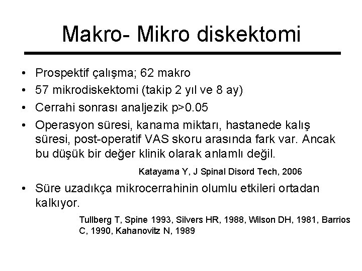 Makro- Mikro diskektomi • • Prospektif çalışma; 62 makro 57 mikrodiskektomi (takip 2 yıl
