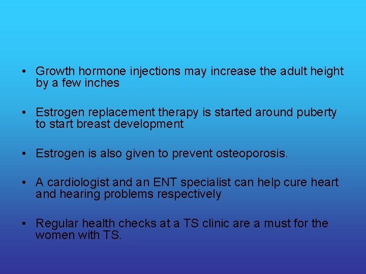  • Growth hormone injections may increase the adult height by a few inches