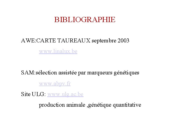 BIBLIOGRAPHIE AWE: CARTE TAUREAUX septembre 2003 www. linalux. be SAM: sélection assistée par marqueurs