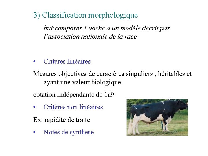 3) Classification morphologique but: comparer 1 vache a un modèle décrit par l’association nationale