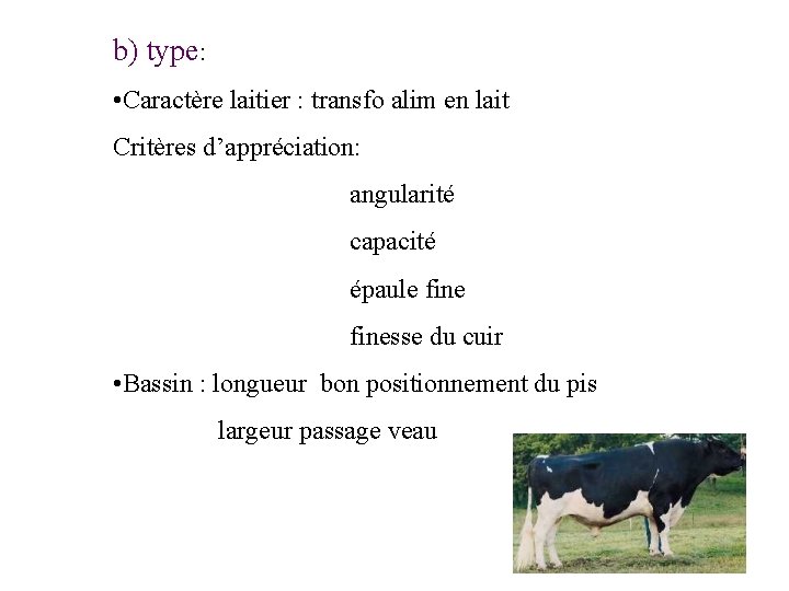 b) type: • Caractère laitier : transfo alim en lait Critères d’appréciation: angularité capacité