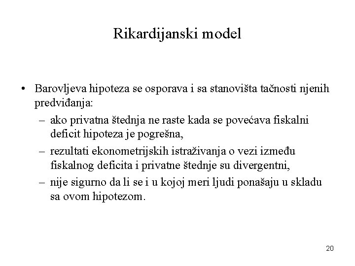 Rikardijanski model • Barovljeva hipoteza se osporava i sa stanovišta tačnosti njenih predviđanja: –