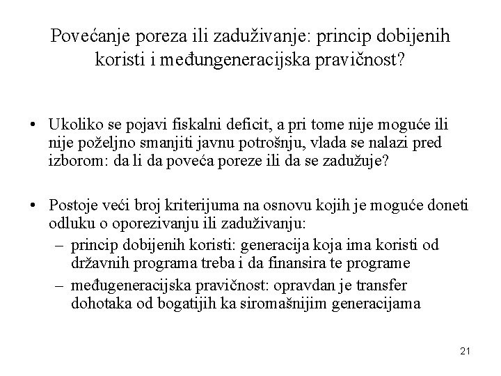 Povećanje poreza ili zaduživanje: princip dobijenih koristi i međungeneracijska pravičnost? • Ukoliko se pojavi