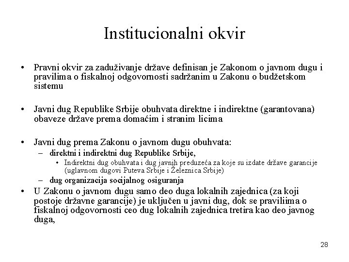 Institucionalni okvir • Pravni okvir za zaduživanje države definisan je Zakonom o javnom dugu