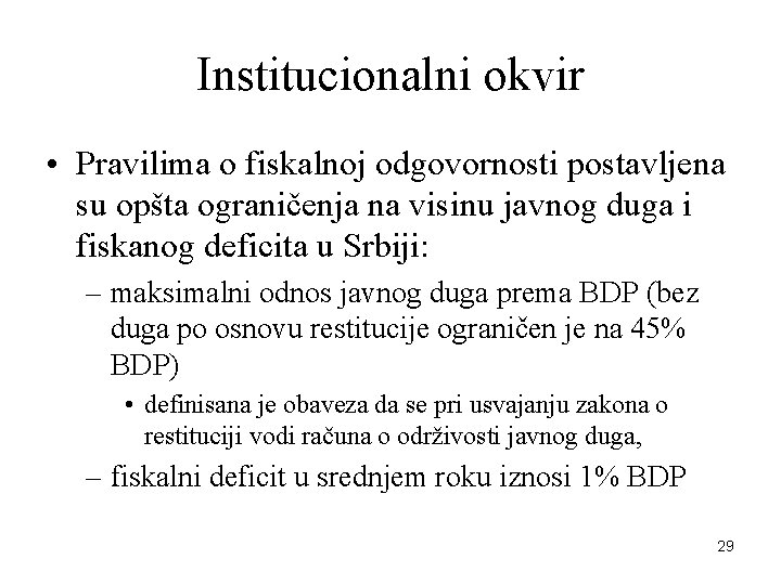 Institucionalni okvir • Pravilima o fiskalnoj odgovornosti postavljena su opšta ograničenja na visinu javnog