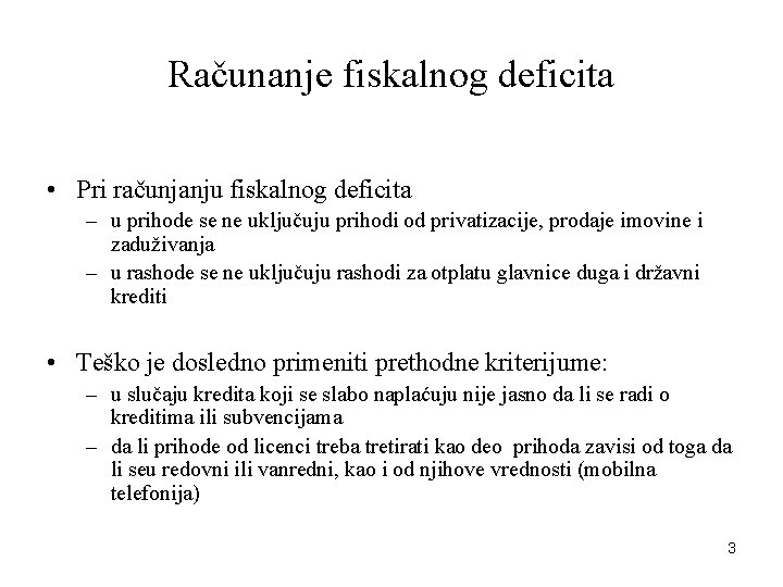 Računanje fiskalnog deficita • Pri računjanju fiskalnog deficita – u prihode se ne uključuju