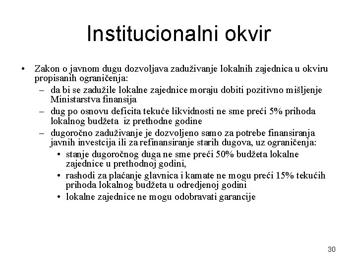 Institucionalni okvir • Zakon o javnom dugu dozvoljava zaduživanje lokalnih zajednica u okviru propisanih