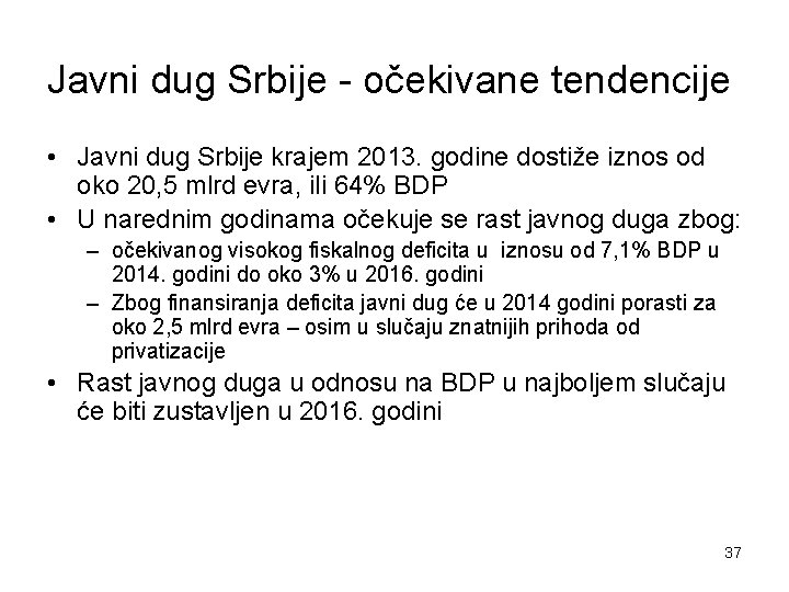 Javni dug Srbije - očekivane tendencije • Javni dug Srbije krajem 2013. godine dostiže