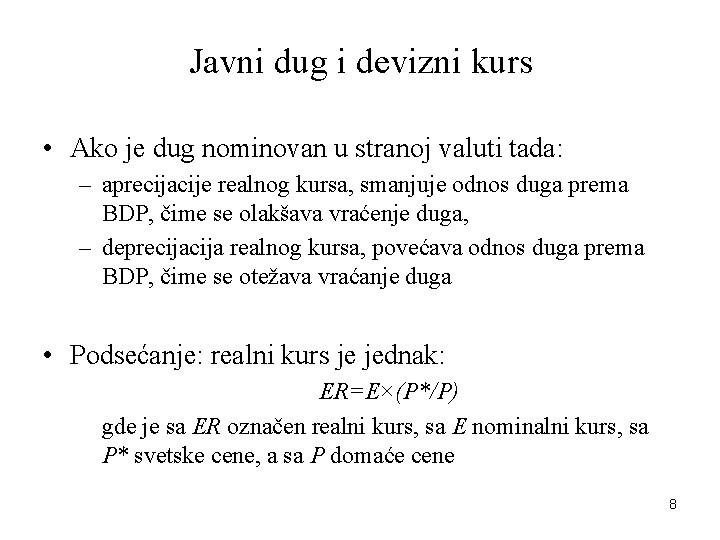 Javni dug i devizni kurs • Ako je dug nominovan u stranoj valuti tada: